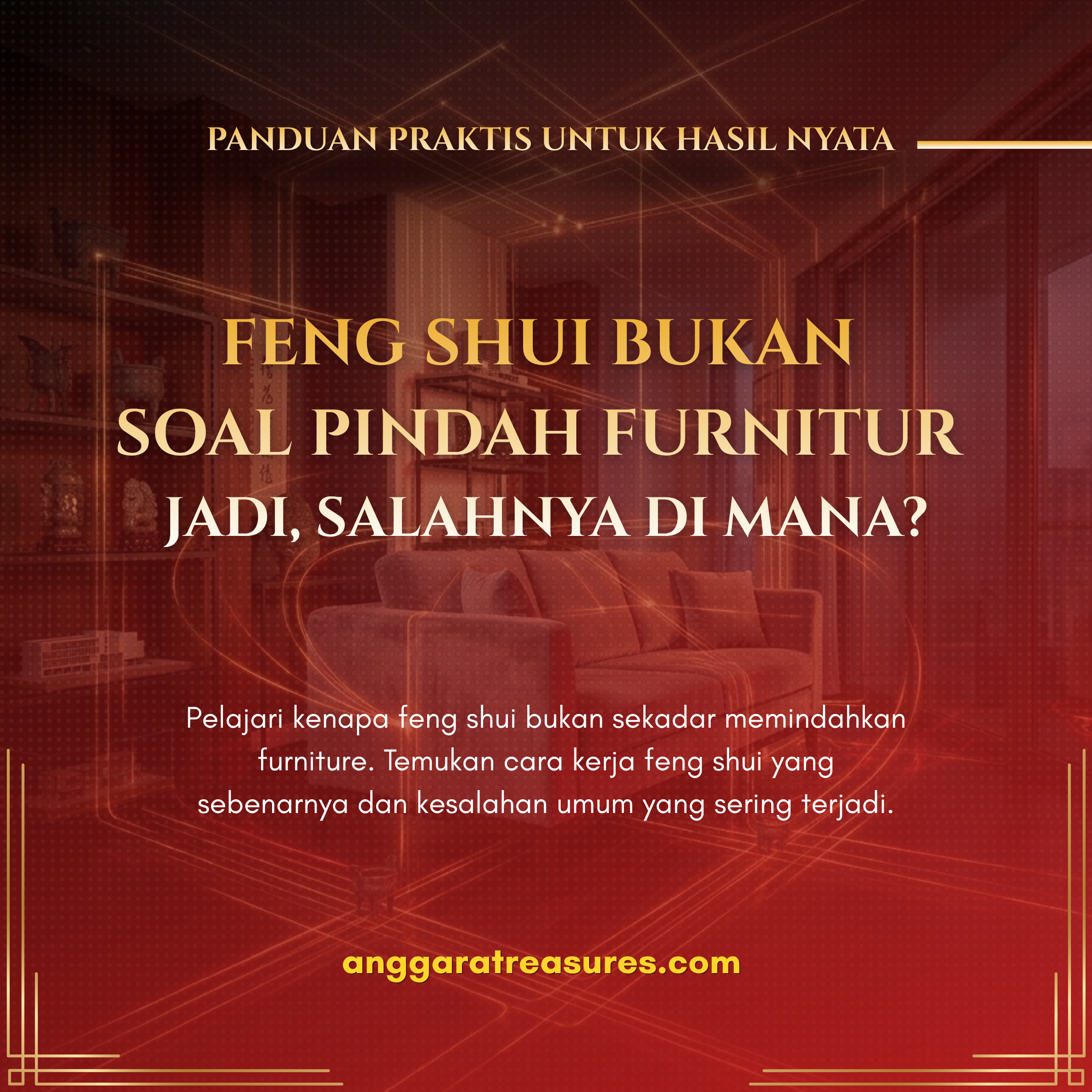 Feng Shui Bukan Soal Pindah Furniture, Pelajari di Sini